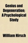 Genius and Degeneration A Psychological Study