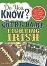 Do You Know the Notre Dame Fighting Irish A hardhitting quiz for tailgaters refereehaters armchair quarterbacks and anyone who'd kill for their team