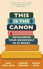 This is the Canon Decolonize Your Bookshelves in 50 Books