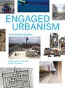 Engaged Urbanism Cities and Methodologies
