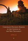 Corporate DecisionMaking in the Church of the New Testament