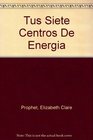 Tus siete centros de energa Un enfoque holstico para lograr la vitalidad fsica emocional y espiritual