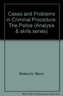 Cases  Problems in Criminal Procedure The Police