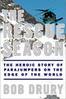 The Rescue Season The Heroic Story of Parajumpers on the Edge of the World