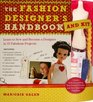 The Fashion Designer's Handbook & Kit: Learn to Sew and Become a Designer in 33 Fabulous Projects