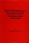 Psychotherapy Tradecraft The Technique And Style Of Doing The Technique  Style Of Doing Therapy