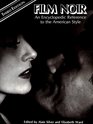 Film Noir: An Encyclopedic Reference to the American Style, Third Edition