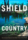 Shield Country The Life and Times of the Oldest Piece of the Planet