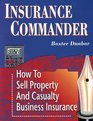 Insurance Commander How to Sell Property and Casualty Business Insurance