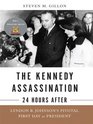 The Kennedy Assassination  24 Hours After Lyndon B Johnson's Pivotal First Day as President