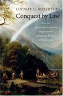 Conquest by Law How the Discovery of America Dispossessed Indigenous Peoples of Their Lands