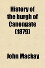 History of the burgh of Canongate