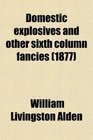 Domestic explosives and other sixth column fancies