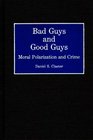 Bad Guys and Good Guys Moral Polarization and Crime