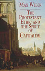The Protestant  Ethic and the Spirit of Capitalism