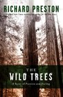 The Wild Trees A Story of Passion and Daring