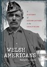 Welsh Americans A History of Assimilation in the Coalfields