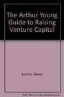 The Arthur Young Guide to Raising Venture Capital
