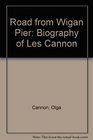 Road from Wigan Pier Biography of Les Cannon