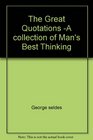 The Great Quotations A collection of Man's Best Thinking