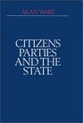 Citizens Parties and the State A Reappraisal