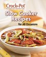 Crock Pot Slow Cooker Recipes for All Occasions