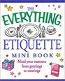 The Everything Etiquette Mini Book