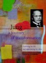 Jung A Journey of Transformation  Exploring His Life and Experiencing His Ideas