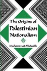 The Origins of Palestinian Nationalism