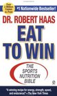 Eat to Win: The Sports Nutrition Bible