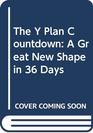 The Y Plan Countdown A Great New Shape in 36 Days