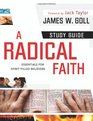 A Radical Faith Study Guide Essentials for SpiritFilled Believers