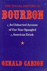 The Social History of Bourbon An Unhurried Account of Our StarSpangled American Drink
