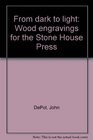 From dark to light Wood engravings for the Stone House Press