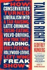 Talking Right How Conservatives Turned Liberalism Into a TaxRaising LatteDrinking SushiEating VolvoDriving New York TimesReading BodyPiercing Hollywood