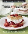 Cooking New American How to Cook the Food You Really Love to Eat