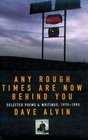 Any Rough Times Are Now Behind You: Selected Poems and Writing : 1979-1995