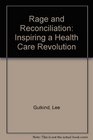 Rage and Reconciliation Inspiring a Health Care Revolution