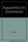 Aquarelles En Chartreuse