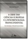 A Crise das Ciencias Europeias e a Fenomenologia Transcendental