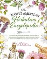 The Native American Herbalism Encyclopedia  A Complete Medical Herbs Handbook Discover How to Find and Grow Forgotten Herbs and The Secrets of Native American Herbal Remedies to Heal Common Ailments