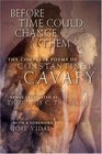 Before Time Could Change Them The Complete Poems of Constantine P Cavafy