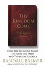 Thy Kingdom Come How the Religious Right Distorts the Faith and Threatens America An Evangelical's Lament