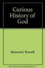 Curious History of God