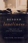 Beyond Loneliness The Gift of God's Friendship