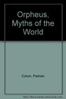 Orpheus Myths of the World