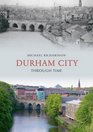 Durham City Through Time