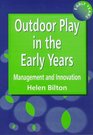 Outdoor Play in the Early Years Management and Innovation