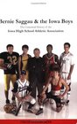 Bernie Saggau  the Iowa Boys  The Centennial History of the Iowa High School Athletic Association