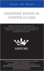 Creditors' Rights in Chapter 11 Cases Leading Lawyers on Navigating the Reorganization Process Exercising Creditors' Rights and Understanding the Impact of Current Developments